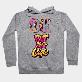 Coffee first Hoodie